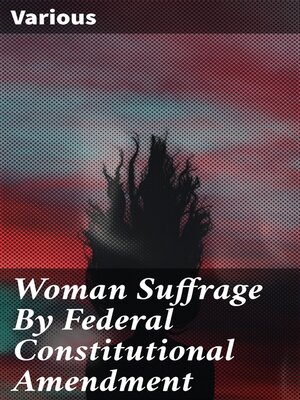 cover image of Woman Suffrage by Federal Constitutional Amendment